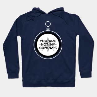 You are Not My Compass | Life | Choices | Quotes | Green Hoodie